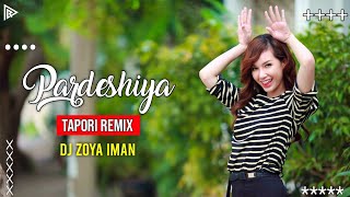 Pardeshiya_Tapori Remix | Dj Zoya Iman | R Remix World