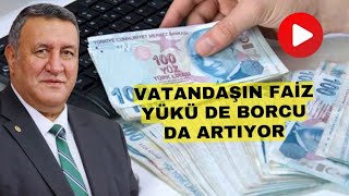 Gürer: Vatandaşın Faiz Yükü De Borcu Da Artıyor