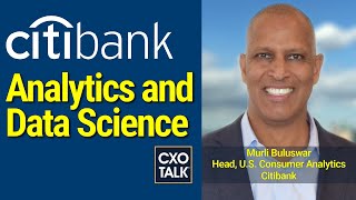 Data and Analytics at Citibank (CXOTalk #763)