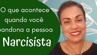 O que acontece quando você abandona a pessoa narcisista