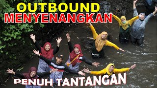 OUTBOUND YANG MENYENANGKAN DAN PENUH TANTANGAN