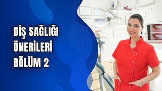 Diş Sağlığı Önerileri - 2