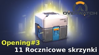 Overwatch - Opening#3 11 Rocznicowe skrzynki