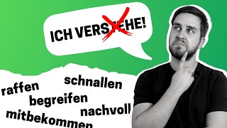 Sag nicht immer VERSTEHEN | Wortschatz erweitern | B1-C1