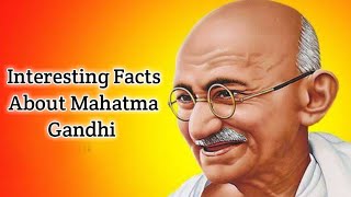 20 Interesting And Unknown Facts About Mahatma Gandhi