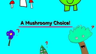 A Mushroomy Choice!