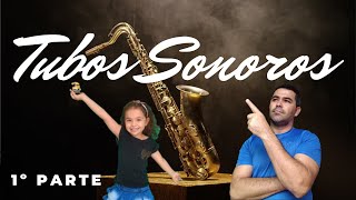 TUBOS SONOROS - 1ª PARTE