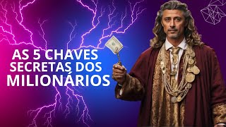 5 CHAVES SECRETAS DOS MILIONÁRIOS - segredo revelado