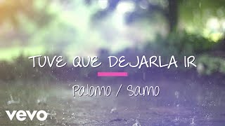 Palomo, Samo - Tuve Que Dejarla Ir (Lyric Video)