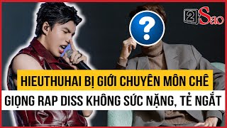 HIEUTHUHAI bị giới chuyên môn chê giọng rap diss không có sức nặng, thiếu 'trình' | TIN GIẢI TRÍ