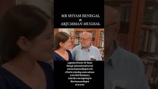 LEGENDARY DIRECTOR SHYAM BENEGAL BLESSED ARJUMMAN MUGHAL FOR MAKING IT BIG IN  HINDI FILM INDUSTRY