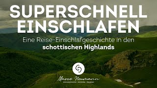 Einschlafgeschichte in den schottischen Highlands. Schnell Sorgenfrei und Entspannt Einschlafen