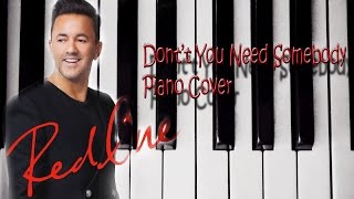 Don't You Need Somebody Red One ft  Enrique Iglesias Piano Cover