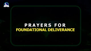 Effective Prayers For Foundational Deliverance II Evangelist Joshua Ministries