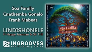 Soa Family, Cnethemba Gonelo, Frank Mabeat - Lindishonele ft Happy Jazzman, Sir Trill | Audio