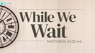 While We Wait | Ptr Nestor Sy