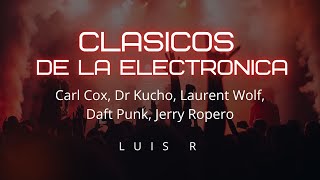 Luis R - Clasicos de Musica Electronica (Carl Cox, Dr Kucho, Laurent Wolf, Daft Punk, Jerry Ropero)