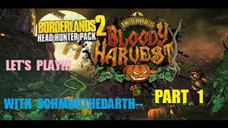 Let's Play Of TK Baha's Bloody Harvest Borderlands 2 Part 1