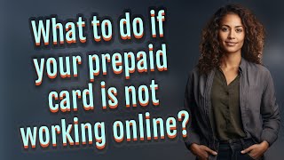 What to do if your prepaid card is not working online?