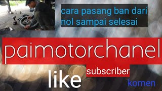 cara  pasang ban dari nol sampai selesai-@paimotorchanel