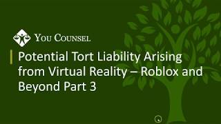 Part 3: Potential Tort Liability Arising From Virtual Reality - Roblox and Beyond