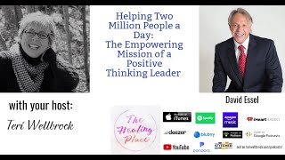 The Healing Place Podcast: David Essel - Helping Two Million People a Day: The Empowering Mission