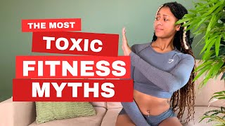 5 OF THE MOST TOXIC FITNESS MYTHS | Stop believing these on your journey