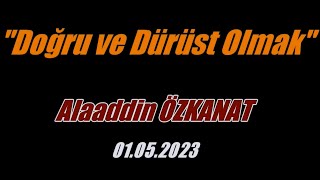 Doğru ve Dürüst Olmak