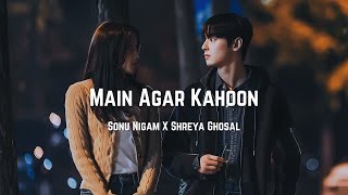 Main Agar Kahoon | Sonu Nigam x Shreya Ghosal | Slowed & Reverbed | MTY MUSIC