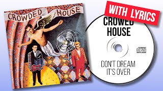 Crowded House - Don't Dream It's Over (Lyrics)