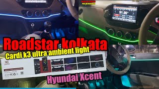 Hyundai Xcent cardi k3 ultra 6th generation ambient light installation