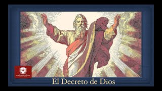 EL DECRETO DE DIOS. Profesor Rafael Riveros.