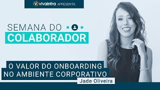 Semana do Colaborador - O Valor do Onboarding no Ambiente Corporativo