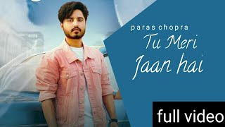 Tu Meri Jaan Hai ( Romantic song ) Paras Chopra | latest Punjabi song 2021 song update