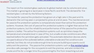 Fire Resistant Glass Market - Global Trends and Forecasts to 2019