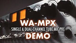 WA-MPX Tube Mic Preamp Demo & Overview | Hear it on drums, vocals, acoustic guitar, mixing