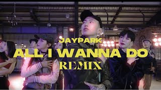 Jay Park - 'All I Wanna Do' ( Tropical House Remix)