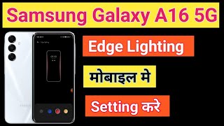 Samsung Galaxy A16 5G Display Edge Lighting Setting Samsung Galaxy A16 5G Mobile Me in Display Edge