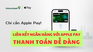 Sáng Vba|Hướng dẫn liên kết thẻ Vietcombank vào ví Apple Pay