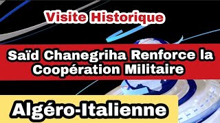 Visite Officielle de Saïd Chanegriha En Italie Renforce la Coopération Militaire Algéro-Italienne