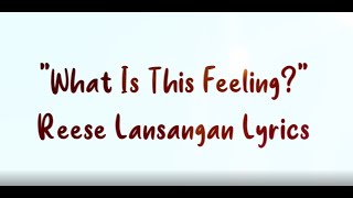 Reese Lansangan - What Is This Feeling? (Lyrics)