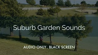 Suburban Garden Sounds for Sleep & Relaxation: Black Screen/White Noise: Ambient Neighborhood Nature