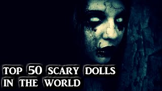 Top 50 Creepiest Dolls In The World