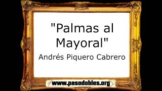 Palmas al Mayoral - Andrés Piquero Cabrero [Pasodoble]