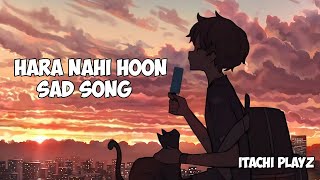 HARA NAHI HOON Hindi Sad song // BY Itachi Playz #hindisong #viralhindisongs