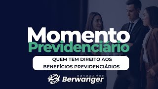 Momento Previdenciário: Quem tem direito aos benefícios previdenciários.