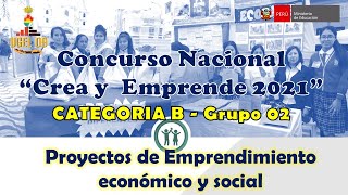 G2: CONCURSO CREA Y EMPRENDE 2021 - CATEGORIA "B" (Grupo 02)