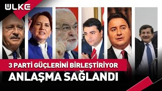 3 Parti Güçlerini Birleştirme Kararı Aldı #haber