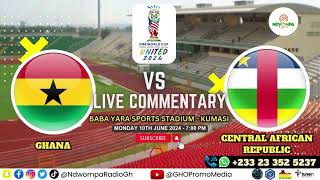 GHANA VS CENTRAL AFRICAN REPUBLIC [MONDAY 10TH JUNE, 2024]