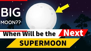 When Will be the Next Supermoon in 2020? Amazing!